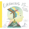 Drawing Is ...: Your Guide to Scribbled Adventures - Hardcover