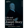 Life and Letters of Joseph Story, Vol. I (in Two Volumes): Associate Justice of the Supreme Court of the United States and Dane Professor of Law at Ha - Paperback