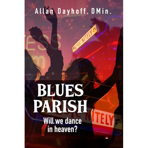 Blues Parish: Will We Dance in Heaven? - Paperback