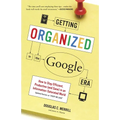 Getting Organized in the Google Era: How to Stay Efficient, Productive (and Sane) in an Information-Saturated World - Paperback