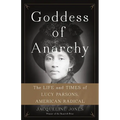 Goddess of Anarchy: The Life and Times of Lucy Parsons, American Radical - Hardcover