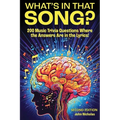 What's in That Song?: 200 Music Trivia Questions Where the Answer Are in the Lyrics! - Paperback