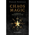 Pagan Portals - Chaos Magic: A Complete Beginner's Guide - Paperback