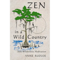 Zen in a Wild Country: Solo Wilderness Meditation - Paperback