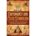 Cartomancy and Celtic Symbolism: An Essential Guide to Card Divination and Ancient Pagan Symbols - Hardcover