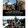 Vietnam Photographs from North Carolina Veterans: The Memories They Brought Home - Paperback