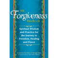 The Forgiveness Handbook: Spiritual Wisdom and Practice for the Journey to Freedom, Healing and Peace - Paperback