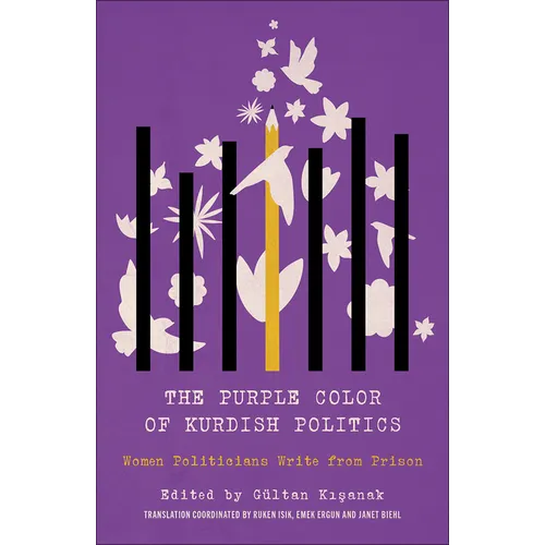 The Purple Color of Kurdish Politics, The: Women Politicians Write from Prison - Hardcover