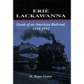 Erie Lackawanna: The Death of an American Railroad, 1938-1992 - Paperback