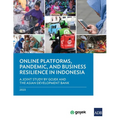 Online Platforms, Pandemic, and Business Resilience in Indonesia: A Joint Study by Gojek and the Asian Development Bank - Paperback