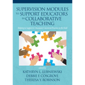 Supervision Modules to Support Educators in Collaborative Teaching: Helping to Support & Maintain Consistent Practice in the Field - Paperback