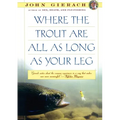 Where the Trout Are All as Long as Your Leg - Paperback