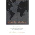 Manly States: Masculinities, International Relations, and Gender Politics - Paperback