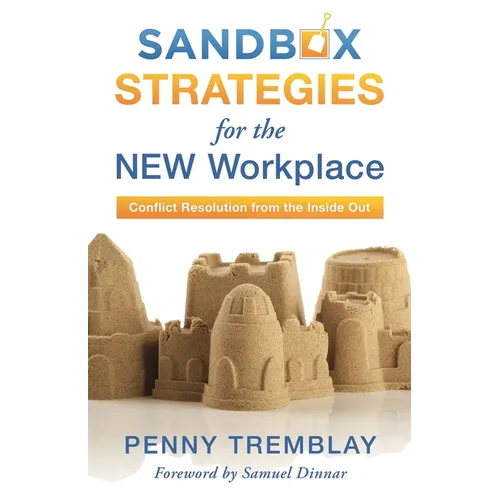 Sandbox Strategies for the New Workplace: Conflict Resolution from the Inside Out - Hardcover