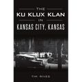 The Ku Klux Klan in Kansas City, Kansas - Paperback