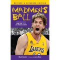 Madmen's Ball: The Continuing Saga of Kobe, Phil, and the Los Angeles Lakers - Hardcover