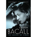 Lauren Bacall: The Queen of Cool - Hardcover