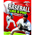 Play Baseball Like a Pro: Key Skills and Tips - Paperback