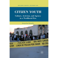 Citizen Youth: Culture, Activism, and Agency in a Neoliberal Era - Paperback