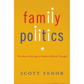 Family Politics: The Idea of Marriage in Modern Political Thought - Paperback