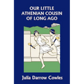 Our Little Athenian Cousin of Long Ago (Yesterday's Classics) - Paperback