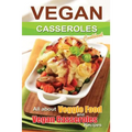 Vegan casseroles cookbook: is all about veggie food and Vegan casseroles recipes - Paperback
