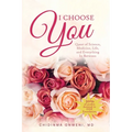 I Choose You: The Quest of Science, Medicine, Life, and Everything in Between - Paperback