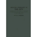 Creating Community in the City: Cooperatives and Community Gardens in Washington, D.C. - Hardcover