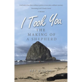 I Took You: The Making of a Shepherd - Paperback