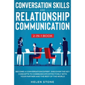Conversation Skills and Relationship Communication 2-in-1 Book: Become a Conversation Expert. Discover The Key Concepts to Communicate Effectively wit - Paperback