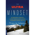 The Ultra Mindset: An Endurance Champion's 8 Core Principles for Success in Business, Sports, and Life - Paperback