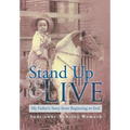 Stand Up and Live: My Father's Story from Beginning to End - Hardcover
