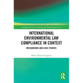International Environmental Law Compliance in Context: Mechanisms and Case Studies - Paperback