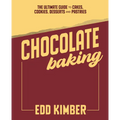 Chocolate Baking: The Ultimate Guide to Cakes, Cookies, Desserts & Pastries - Hardcover