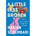 A Little Less Broken: How an Autism Diagnosis Finally Made Me Whole - Paperback