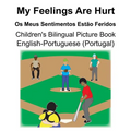 English-Portuguese (Portugal) My Feelings Are Hurt/Os Meus Sentimentos Estão Feridos Children's Bilingual Picture Book - Paperback