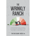 The Wrinkly Ranch: Unbelievably funny, shocking and poignant anecdotes of life and work in Long-Term Care - Paperback