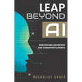 Leap Beyond AI: Reinventing Leadership and Human Intelligence - Paperback