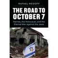 The Road to October 7: Hamas, the Holocaust, and the Eternal War Against the Jews - Paperback