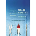 Island Practice: Cobblestone Rash, Underground Tom, and Other Adventures of a Nantucket Doctor - Paperback