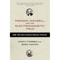 Faraday, Maxwell, and the Electromagnetic Field: How Two Men Revolutionized Physics - Hardcover
