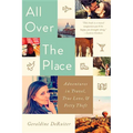 All Over the Place: Adventures in Travel, True Love, and Petty Theft - Paperback