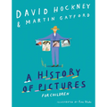 A History of Pictures for Children: From Cave Paintings to Computer Drawings - Hardcover