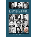 People Are Good: 100 True Stories to Restore Your Faith in Humanity - Paperback