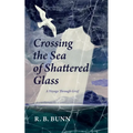 Crossing the Sea of Glass: A Voyage Through Grief - Paperback