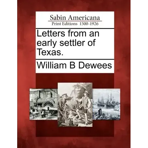 Letters from an Early Settler of Texas. - Paperback