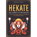 Hekate the Goddess of Witchcraft: Ancient Greek Magic, Spellwork, and Rituals for the Modern Witch - Paperback