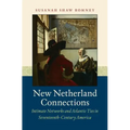 New Netherland Connections: Intimate Networks and Atlantic Ties in Seventeenth-Century America - Paperback
