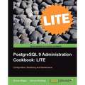 PostgreSQL 9 Administration Cookbook Lite: Configuration, Monitoring and Maintenance - Paperback