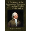 A Defence of the Constitutions of Government of the United States of America: Volume I - Paperback